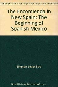 The Encomienda in New Spain: The Beginning of Spanish Mexico (Hardback or Cased Book) - Simpson, Lesley Byrd