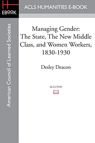 9781597409544: Managing Gender: The State, the New Middle Class, and Women Workers, 1830-1930