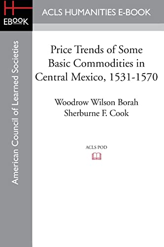 Stock image for Price Trends of Some Basic Commodities in Central Mexico, 1531-1570 for sale by GF Books, Inc.