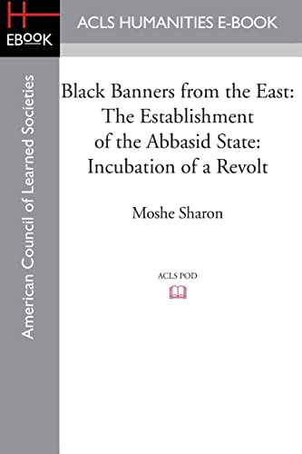 Imagen de archivo de Black Banners from the East: The Establishment of the Abbasid State: Incubation of a Revolt a la venta por Roundabout Books