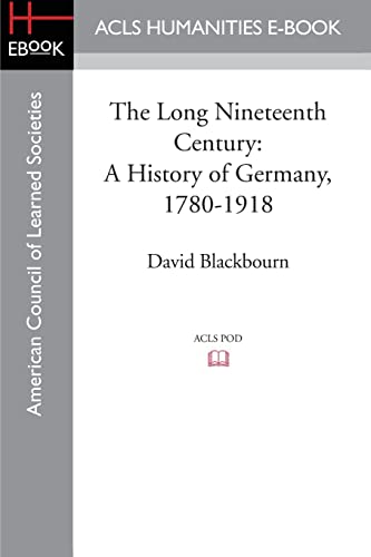 9781597409667: The Long Nineteenth Century: A History of Germany, 1780-1918