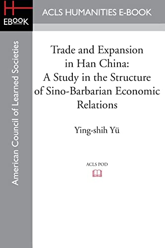 Beispielbild fr Trade and Expansion in Han China: A Study in the Structure of Sino-Barbarian Economic Relations zum Verkauf von Monster Bookshop