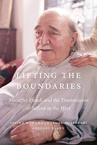 Imagen de archivo de Lifting the Boundaries: Muzaffer Efendi and the Transmission of Sufism to the West a la venta por Decluttr