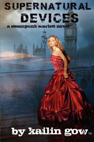 Beispielbild fr Supernatural Devices (A Steampunk Scarlett Novel Book 1): A Steampunk Scarlett Novel zum Verkauf von Lucky's Textbooks