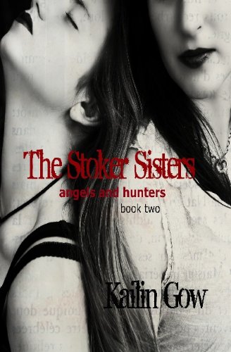 9781597489553: The Stoker Sisters (Book 2): Angels and Hunters by Kailin Gow (2011-05-11)