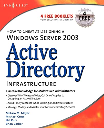 How to Cheat at Designing a Windows Server 2003 Active Directory Infrastructure (9781597490580) by Meyer, Melissa M.; Cross MD, Michael; Kurz, Hal; Barber, Brian