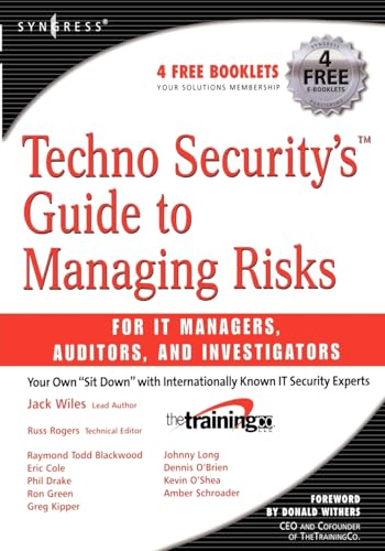 Techno Security's Guide to Managing Risks for IT Managers, Auditors, and Investigators (9781597491389) by Long, Johnny; Wiles, Jack; Rogers, Russ; Drake, Phil; Green, Ron J.; Kipper, Greg; Blackwood, Raymond Todd; Schroader, Amber