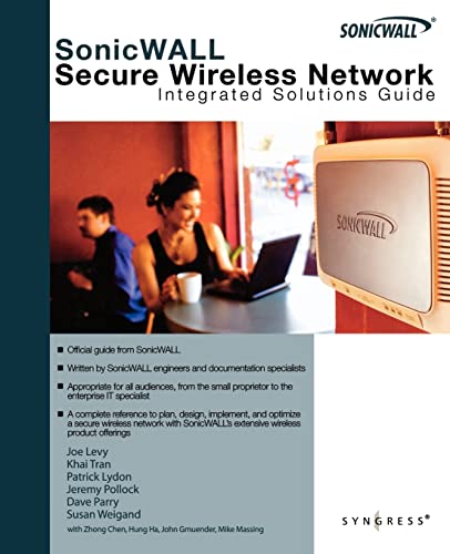 SonicWALL Secure Wireless Networks Integrated Solutions Guide (9781597491938) by Levy, Joe; Tran, Khai; Lydon, Patrick; Pollock, Jeremy; Weigand, Susan; Parry, Dave