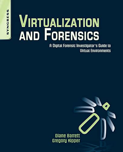 9781597495578: Virtualization and Forensics: A Digital Forensic Investigator’s Guide to Virtual Environments