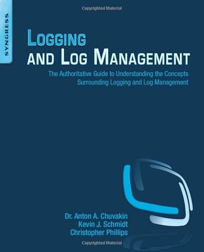 Beispielbild fr Logging and Log Management: The Authoritative Guide to Understanding the Concepts Surrounding Logging and Log Management zum Verkauf von BooksRun