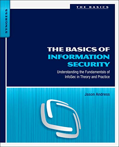 Imagen de archivo de The Basics of Information Security: Understanding the Fundamentals of InfoSec in Theory and Practice a la venta por ThriftBooks-Atlanta