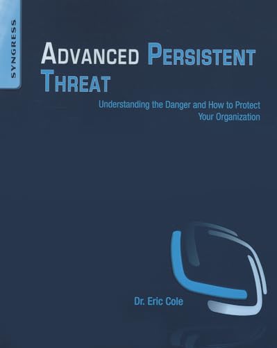 Stock image for Advanced Persistent Threat: Understanding the Danger and How to Protect Your Organization for sale by Decluttr