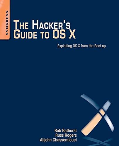 Stock image for The Hacker's Guide to OS X : Exploiting OS X from the Root Up for sale by Better World Books