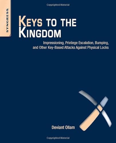 Beispielbild fr Keys to the Kingdom: Impressioning, Privilege Escalation, Bumping, and Other Key-Based Attacks Against Physical Locks zum Verkauf von Chiron Media