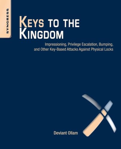 Stock image for Keys to the Kingdom: Impressioning, Privilege Escalation, Bumping, and Other Key-Based Attacks Against Physical Locks for sale by Chiron Media