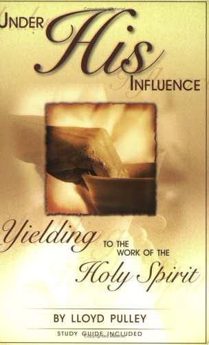 Stock image for Under His Influence: Yielding to the Work of the Holy Spirit for sale by BooksRun