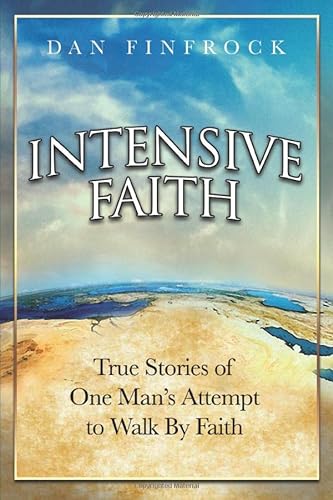 9781597510561: Intensive Faith: True Stories of One Man's Attempt to Walk by Faith