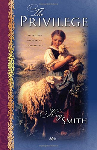 Imagen de archivo de The Privilege: Lessons from the Heart of A Shepherdess a la venta por ThriftBooks-Dallas