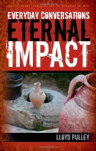 Imagen de archivo de Everyday Conversations Eternal Impact: Lessons Drawn from Jesus and the Woman at the Well a la venta por Once Upon A Time Books