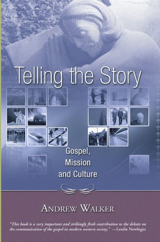 Telling the Story: Gospel, Mission and Culture (Gospel and Culture Series) (9781597520041) by Walker, Andrew
