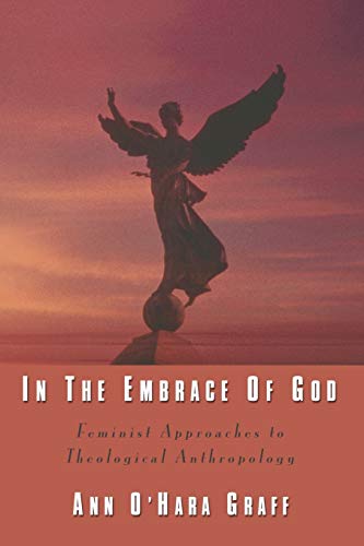 Imagen de archivo de In the Embrace of God: Feminist Approaches to Theological Anthropology a la venta por SecondSale