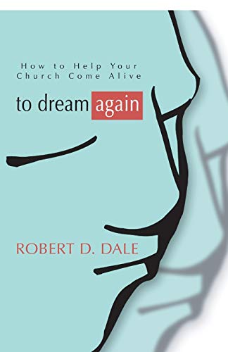 Beispielbild fr To Dream Again: How to Help Your Church Come Alive zum Verkauf von WorldofBooks