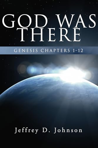 9781597520430: God Was There: Genesis Chapter 1-12