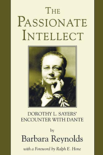 Beispielbild fr The Passionate Intellect: Dorothy L. Sayers' Encounter with Dante zum Verkauf von Revaluation Books