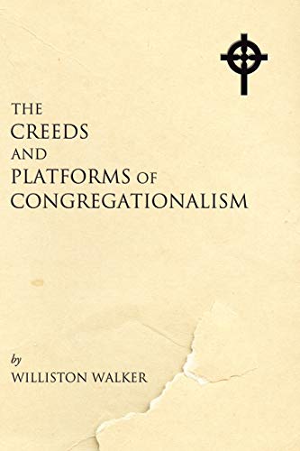 9781597521536: The Creeds and Platforms of Congregationalism