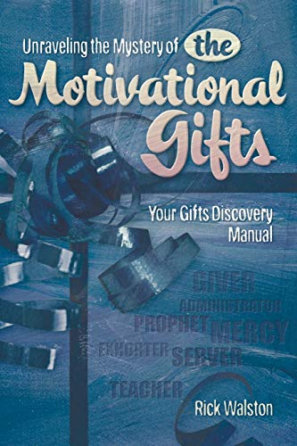 Stock image for Unraveling the Mystery of the Motivational Gifts: Your Gifts Discovery Manual for sale by Irish Booksellers
