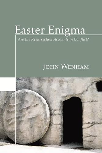 Easter Enigma: Are the Resurrection Accounts in Conflict? (9781597521666) by Wenham, John