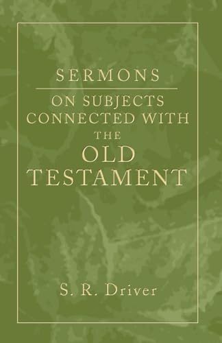 Sermons on Subjects Connected with the Old Testament (9781597521765) by Driver, Samuel R.