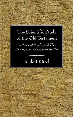 Stock image for The Scientific Study of the Old Testament: Its Principal Results, and Their Bearing Upon Religious Instruction for sale by Chiron Media