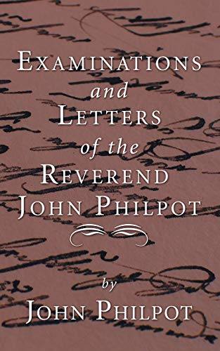 Stock image for Examinations and Letters of the Rev. John Philpot for sale by Chiron Media