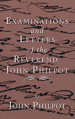 Stock image for Examinations and Letters of the Rev. John Philpot for sale by Lakeside Books