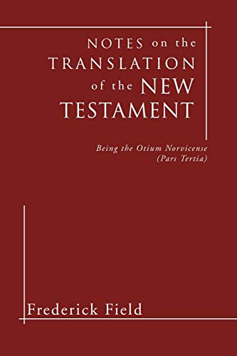 Imagen de archivo de Notes on the Translation of the New Testament: Being the Otium Norvicense (Pars Tertia) a la venta por Lakeside Books