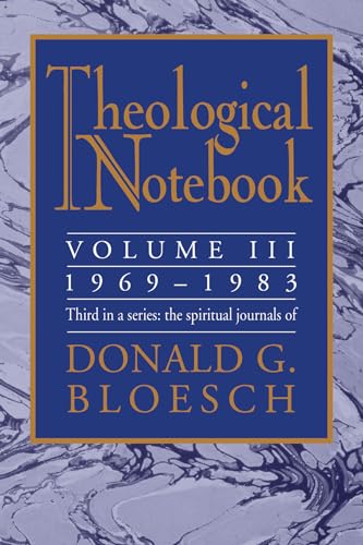 Theological Notebook: Volume 3: 1969-1983: The Spiritual Journals of Donald G. Bloesch (9781597523110) by Bloesch, Donald G