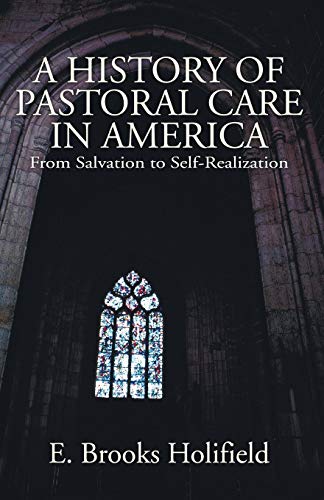 9781597523424: A History of Pastoral Care in America: From Salvation to Self-Realization