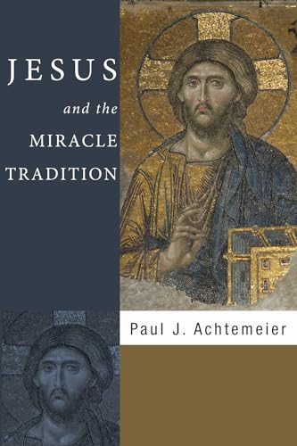 Jesus and the Miracle Tradition (9781597523646) by Achtemeier, Paul J.