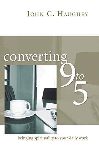 Stock image for Converting Nine to Five: Bringing Spirituality to Your Daily Work for sale by Lakeside Books