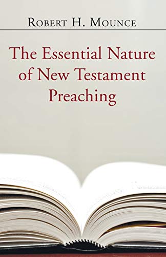 The Essential Nature of New Testament Preaching (9781597523714) by Mounce, Robert H.