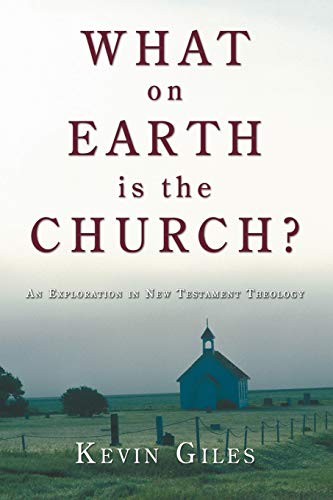 9781597523882: What on Earth is the Church?: An Exploration in New Testament Theology