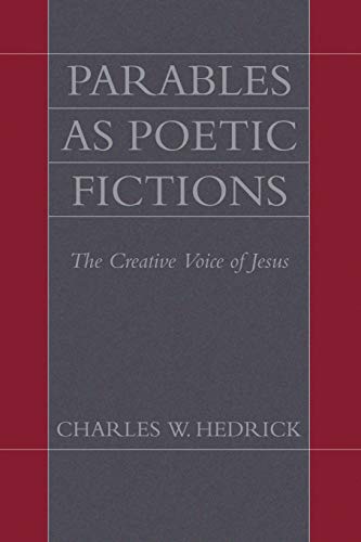 Parables as Poetic Fictions: The Creative Voice of Jesus (9781597523974) by Hedrick, Charles W.