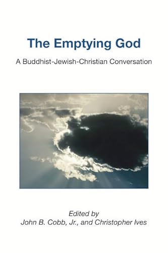 9781597524216: The Emptying God: A Buddhist-Jewish-Christian Conversation