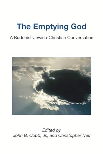 9781597524216: The Emptying God: A Buddhist-Jewish-Christian Conversation