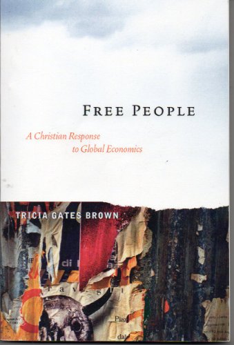Beispielbild fr Free People: A Christian Response to Global Economics zum Verkauf von Wonder Book