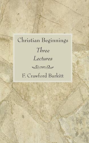 Beispielbild fr Christian Beginnings: Three Lectures zum Verkauf von Lakeside Books