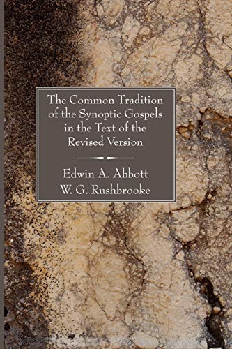 The Common Tradition of the Synoptic Gospels in the Text of the Revised Version (9781597524605) by Abbott, Edwin A.