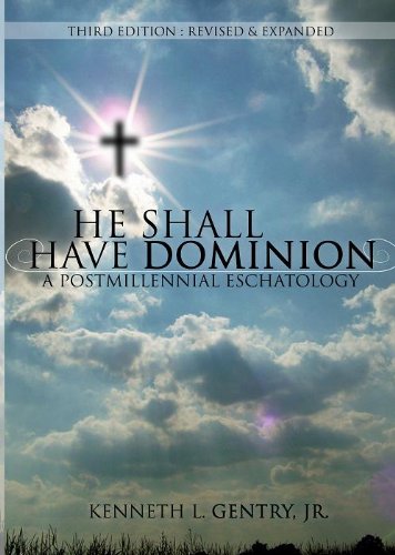 9781597524940: He Shall Have Dominion: A Postmillennial Eschatology