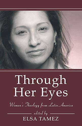 Beispielbild fr Through Her Eyes: Women's Theology from Latin America zum Verkauf von Windows Booksellers